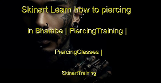 Skinart Learn how to piercing in Bhamba | PiercingTraining | PiercingClasses | SkinartTraining-Pakistan